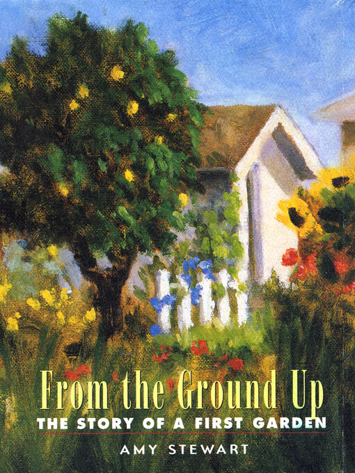 Title details for From the Ground Up by Amy Stewart - Available